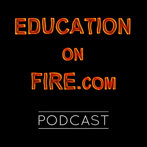 Education on Fire Podcast