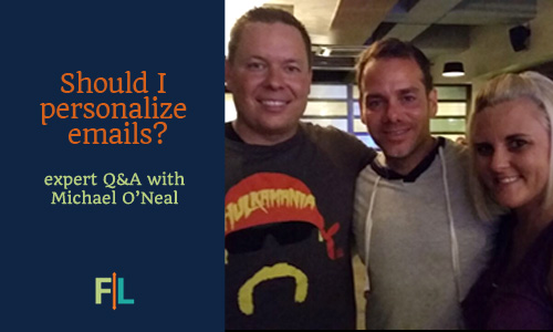 QA 63 - Michael O’Neal answers “Should I Use Personalization In My Emails?”